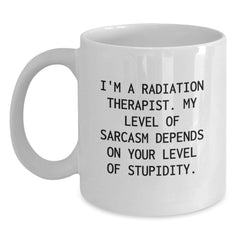 Radiation Therapist Gifts Funny White Coffee Mug, I'm A Radiation Therapist., Gifts from Friends for Radiation Therapist Men, Unique Graduation Gifts for Him - Main