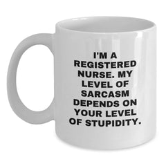 Funny Christmas Unique Gifts for Registered Nurse Friends - White Coffee Mug - I'm A Registered Nurse My Level Of Sarcasm Depends On Your Level Of Stupidity - Main