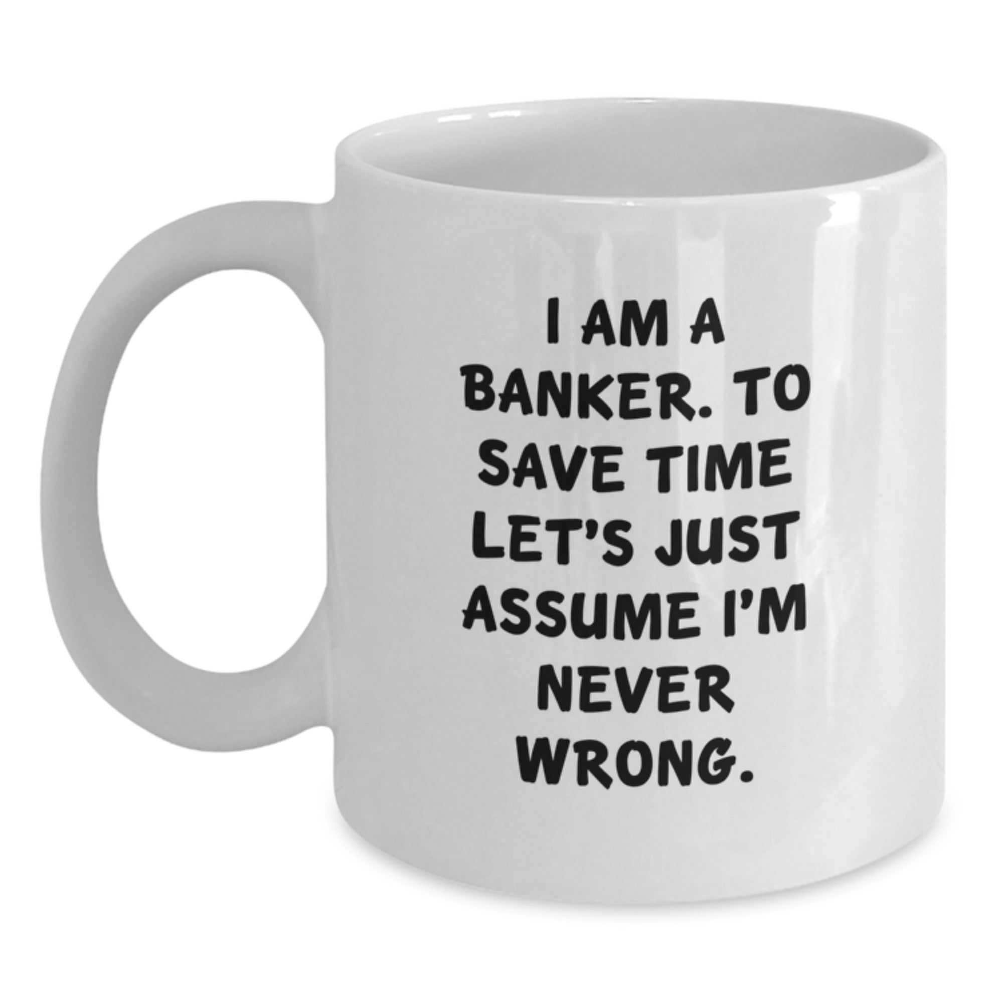 Funny Banker Quotes White Coffee Mug Gifts from Family to Banker Friends, Graduation Unique Gift Ideas for Men - Main