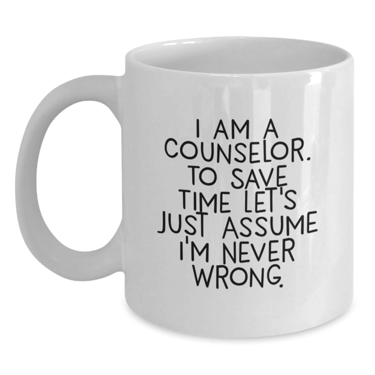 Counselor Funny Quote White Coffee Mug, Gifts from Family to Counselor, Unique Graduation Gifts - Main