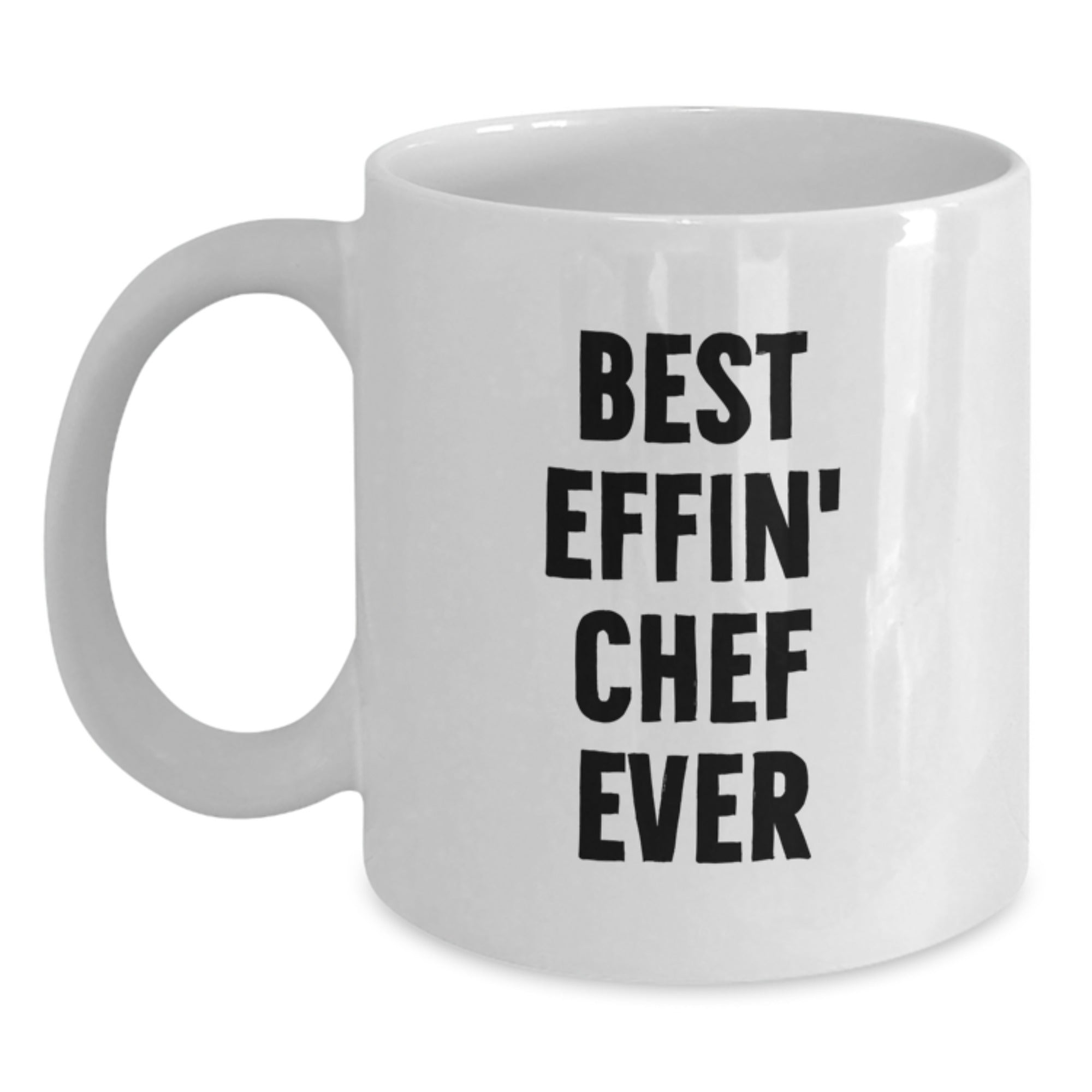 Funny Chef White Coffee Mug, Best Effin' Chef Ever Quote, Gifts for Men, Women, Family, Friends, Coworkers, Unique Christmas Unique Gifts from Men, Women, Friends, Coworkers, Family - Main