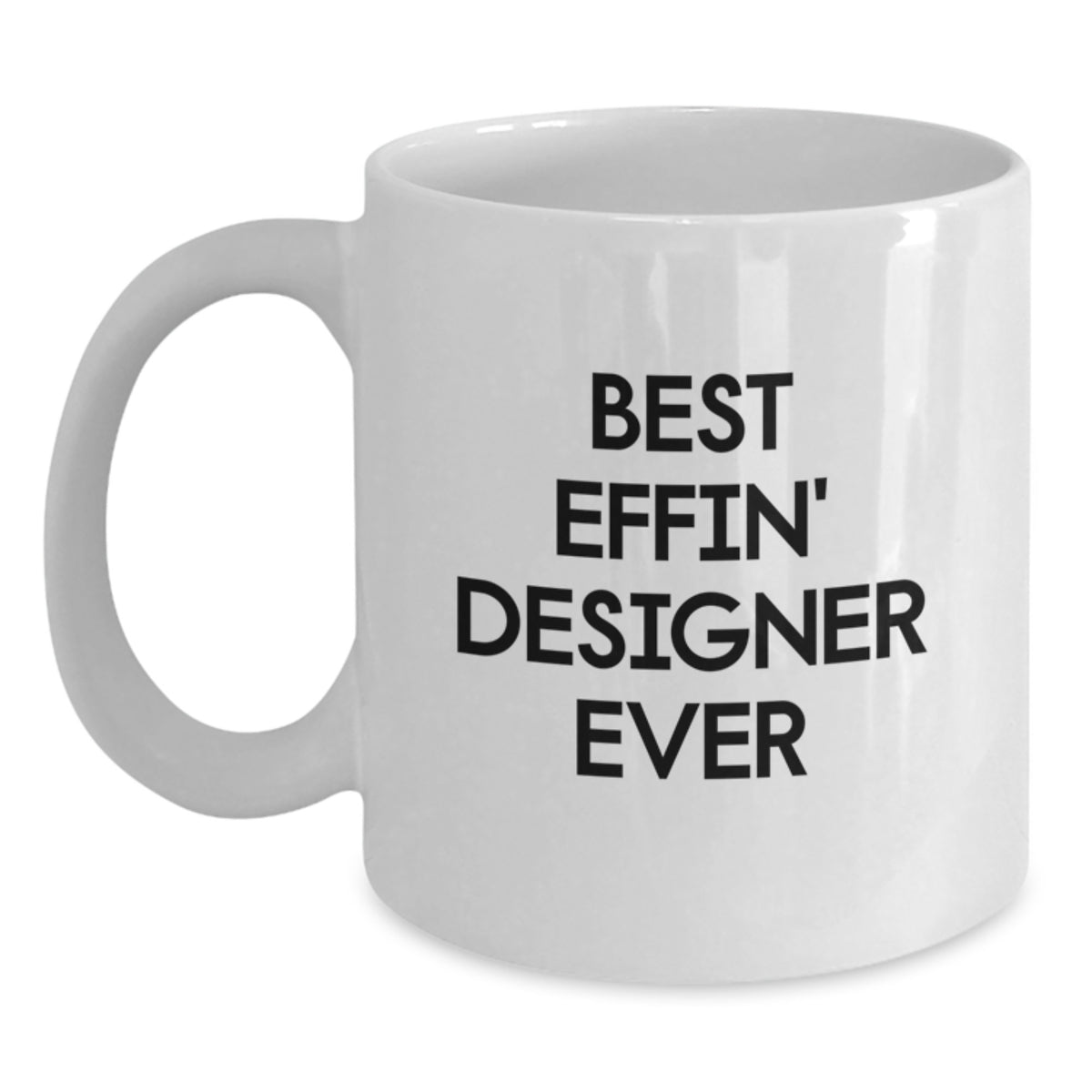 Designer Gifts from Friends, Funny 'Best Effin' Designer Ever' White Coffee Mug for Graduation - Main