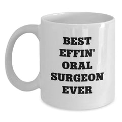 Funny Best Effin' Oral Surgeon Ever White Coffee Mug Gifts from Friends to Oral Surgeon on Birthday - Main