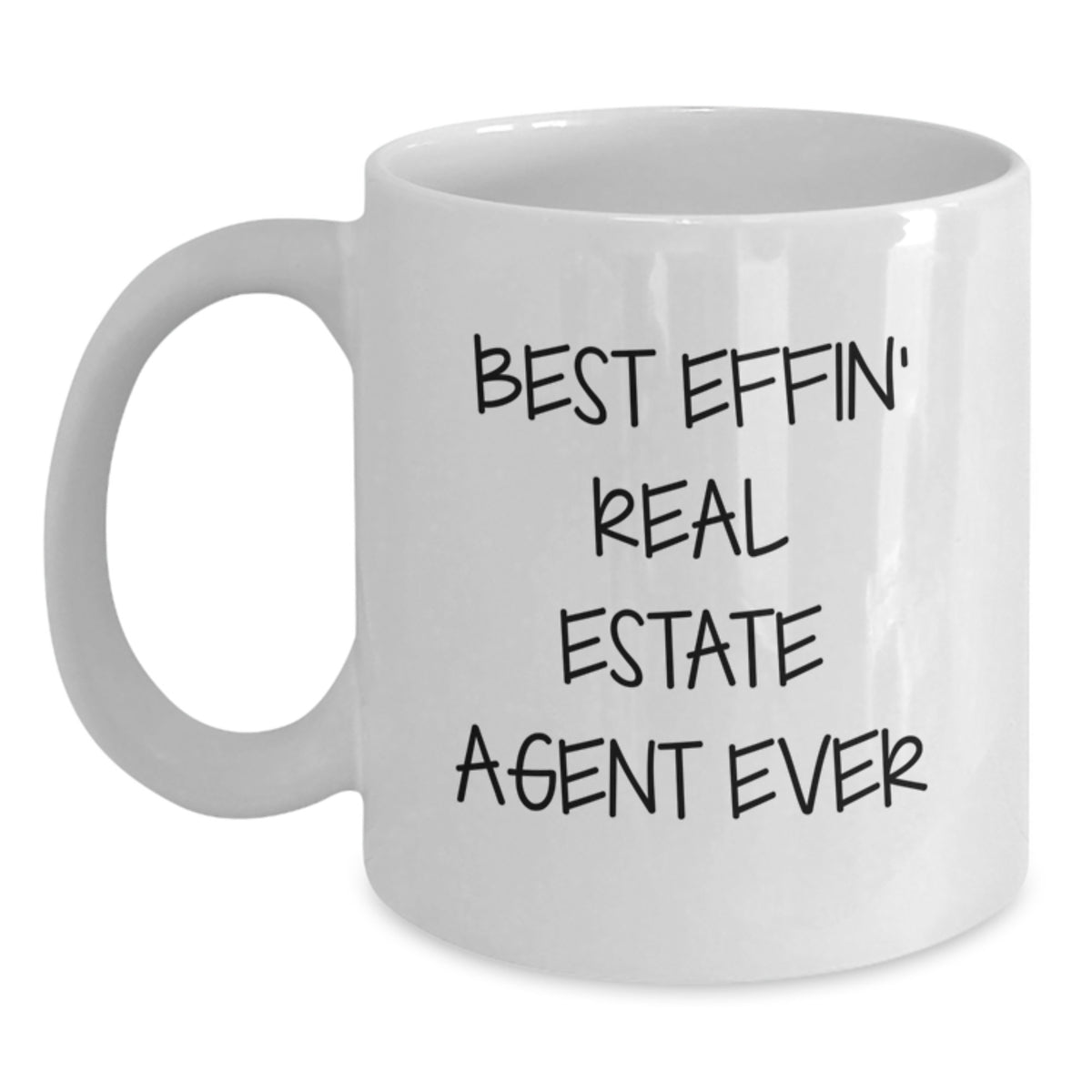 Funny Real Estate Agent Gifts from Friends or Family for Graduation - White Coffee Mug, 'Best Effin' Real Estate Agent Ever', 11oz or 15oz Capacity - Main