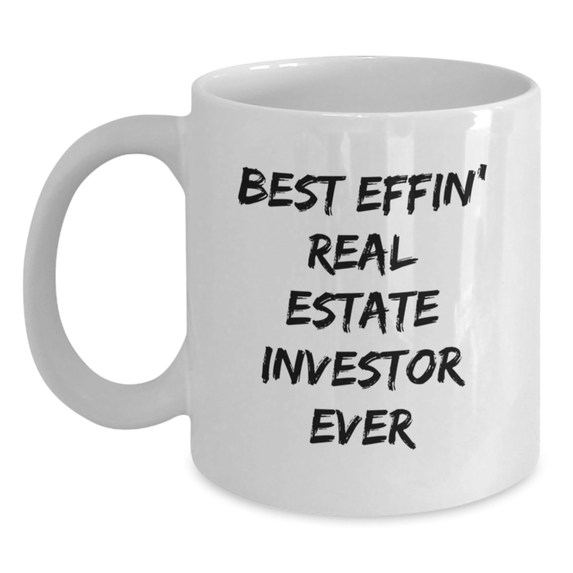 Funny Real Estate Investor Gifts for Men, Best Effin' White Coffee Mug - Unique Graduation Mugs from Friends, Coworkers, Family to Real Estate Investor - Main
