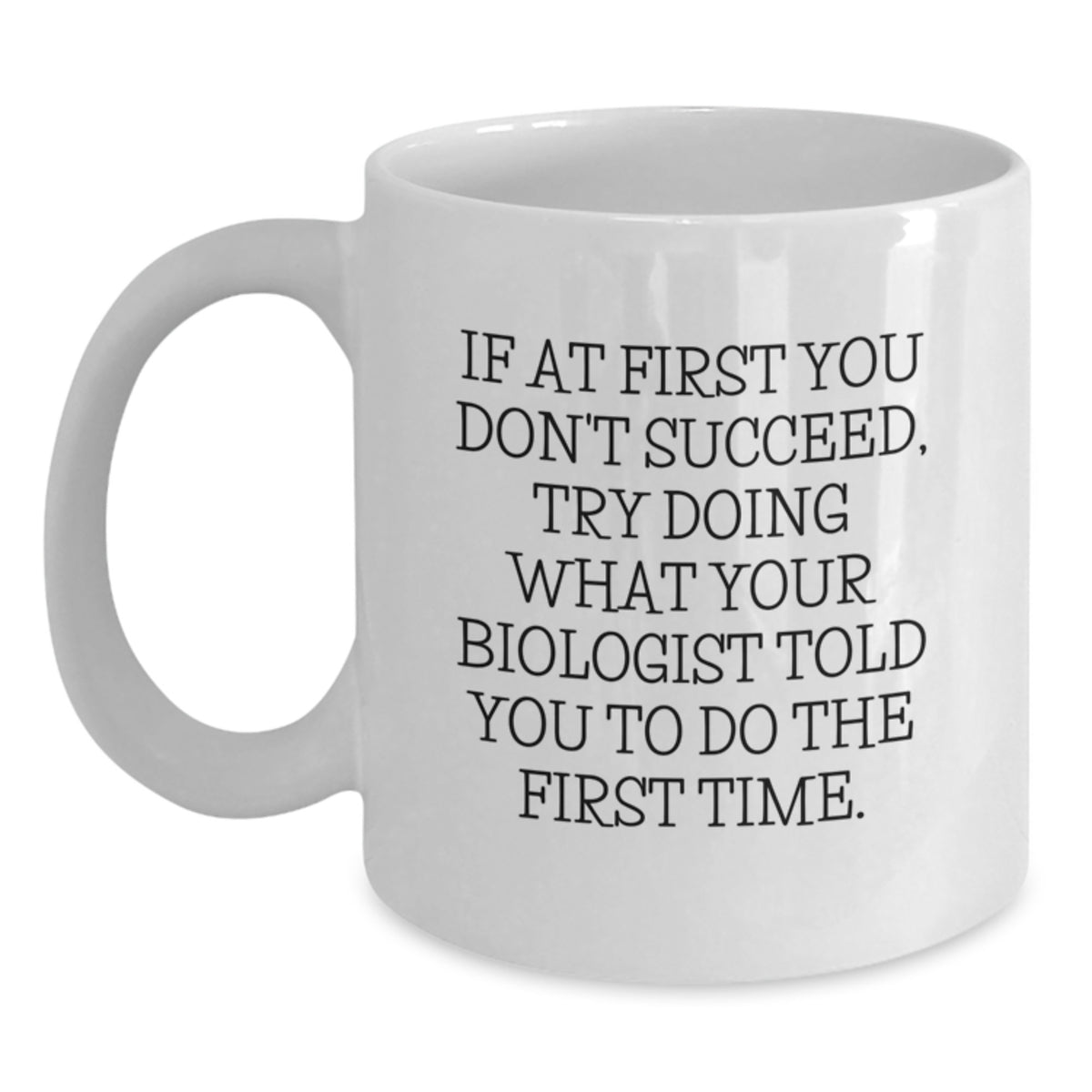 Funny Biologist Quote White Coffee Mugs, Gifts from Friends, Unique Graduation Gifts for Biologist Men, Women, Coworkers, Family - Main