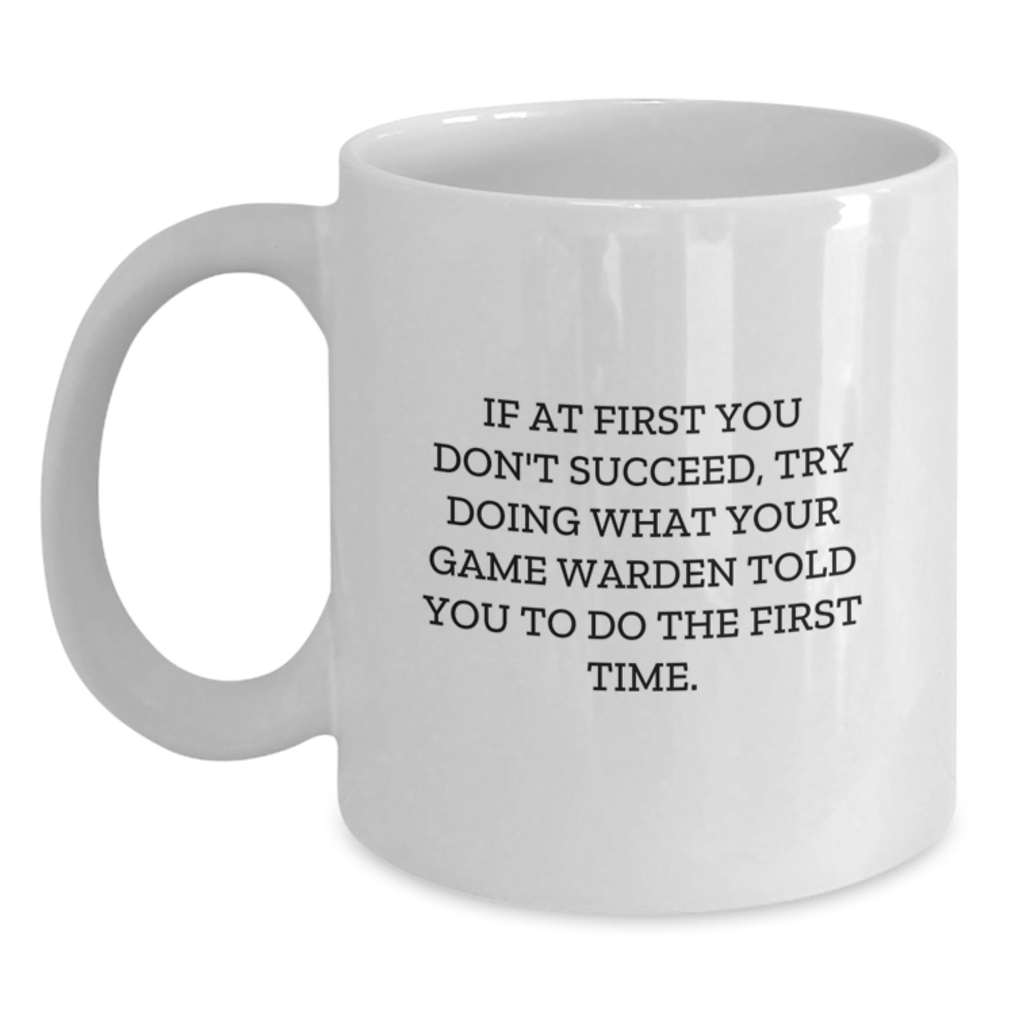 Funny Game Warden Quote White Coffee Mugs Gifts from Friends and Family for Christmas Unique Ideas - Main