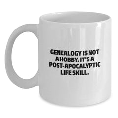 Funny Genealogy Gifts for Women - White Coffee Mug, 'Genealogy Is Not A Hobby. It's A Post-apocalyptic Life Skill.' - Gifts from Women to Women, Unique Christmas Unique Gifts - Main