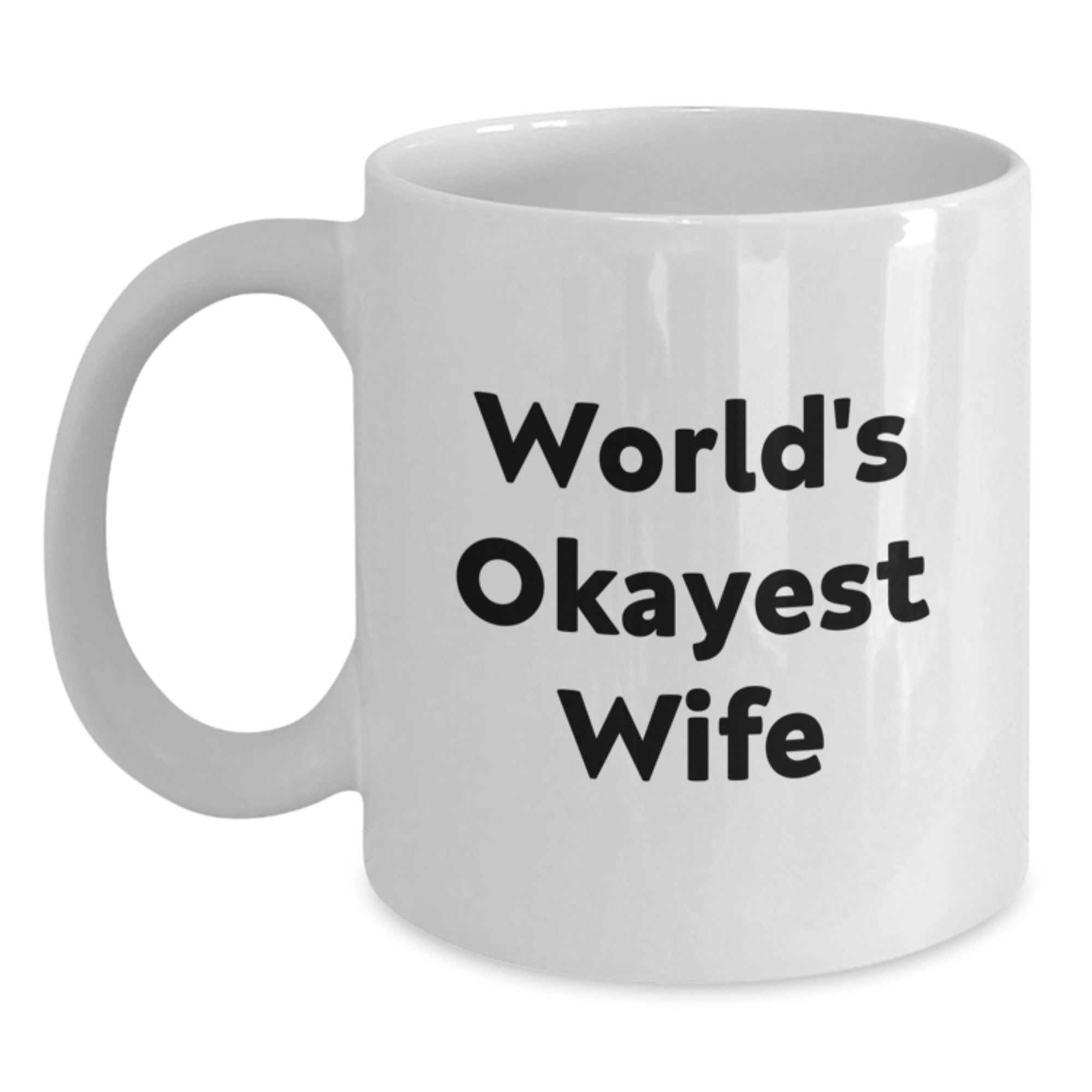 Funny Wife Gifts from Men to Wife - White Coffee Mug with World's Okayest Wife Quote, Birthday Unique Gifts for Her - Main