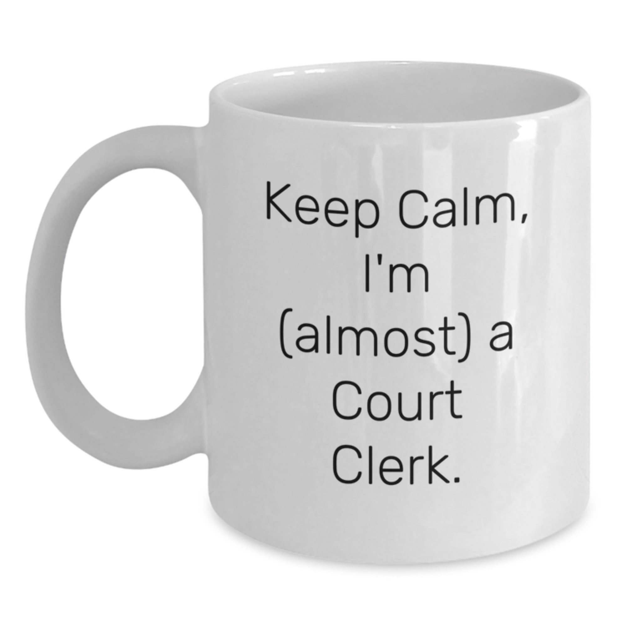 Funny Court Clerk Gifts for Friends, Coworkers, or Family - Keep Calm, I'm almost a Court Clerk. White Coffee Mug for Graduation Unique Gifts from Men to Women - Main