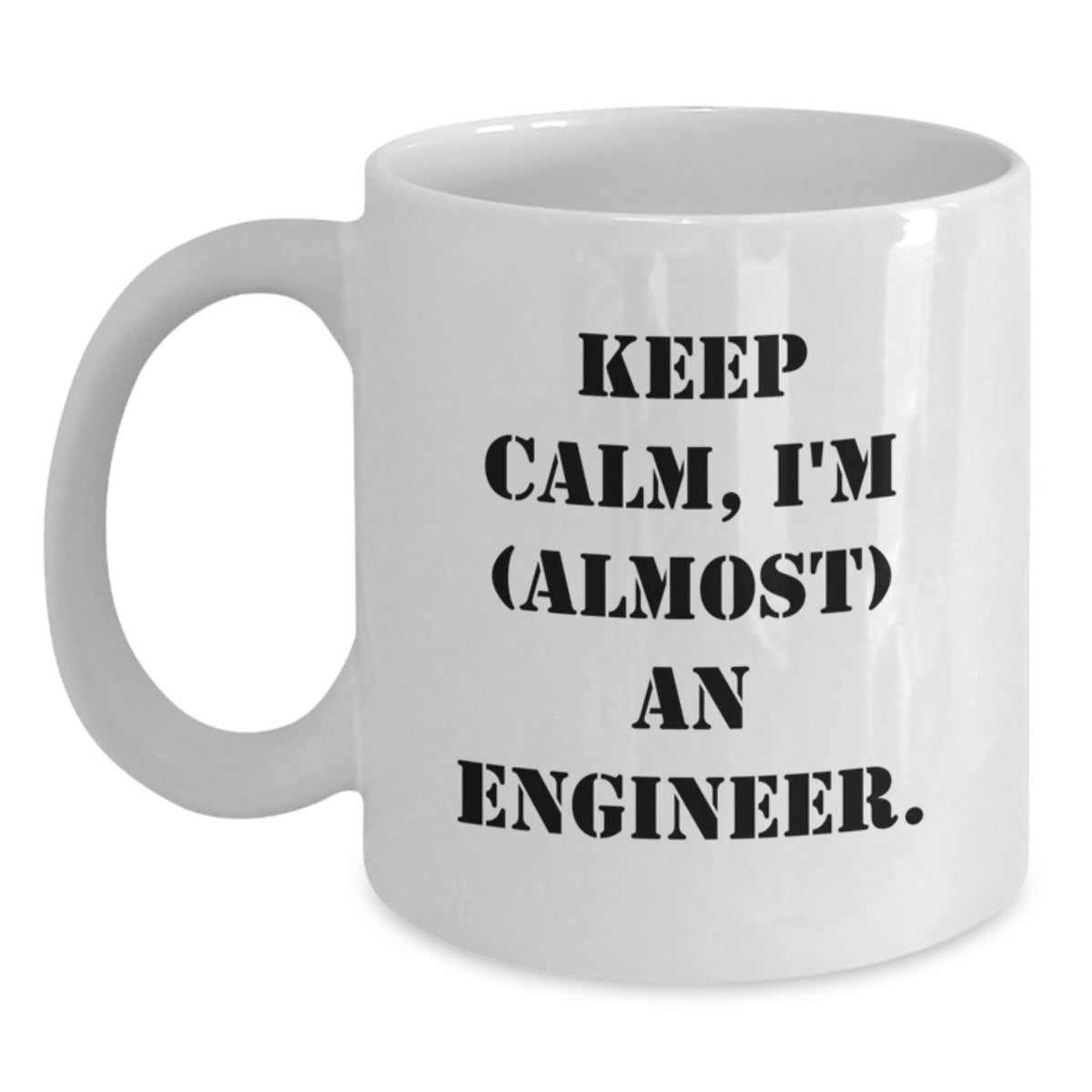 Funny Engineer Gifts from Friends - Keep Calm I'm (almost) An Engineer. White Coffee Mug for Men, Women, Coworkers, Family on Birthday - Main