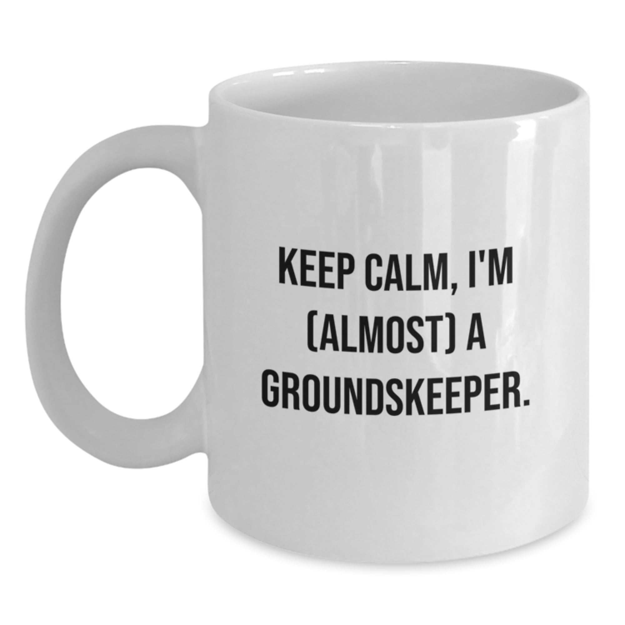 Funny groundskeeper Gifts from Friends for groundskeeper Birthday, Keep Calm White Coffee Mug, 11oz or 15oz Capacity - Main