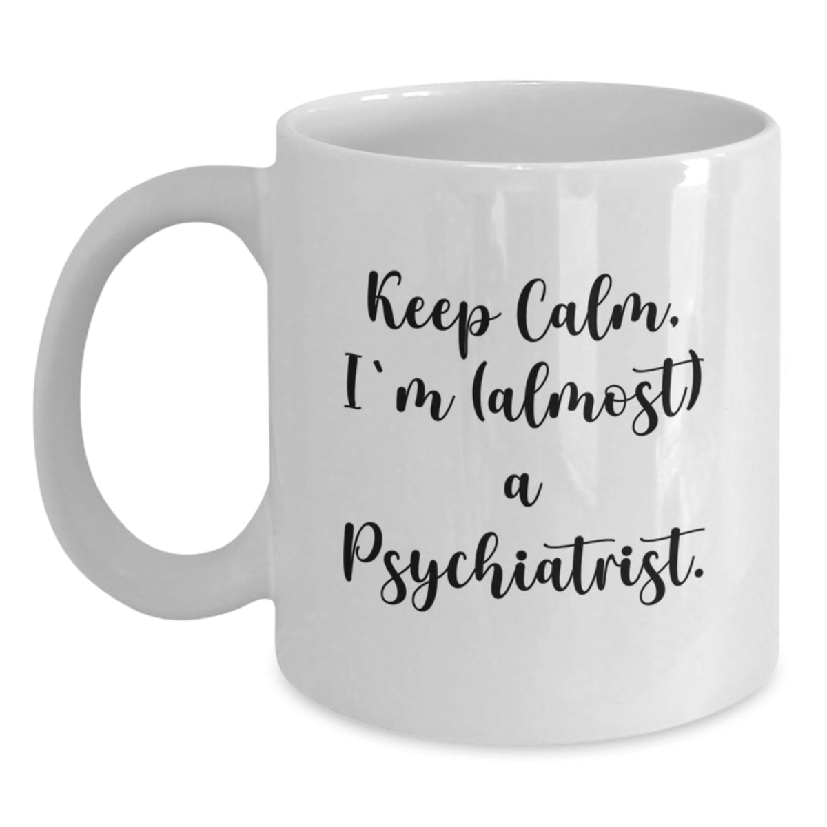 Funny Psychiatrist Gifts for Him or Her, White Coffee Mug, 'Keep Calm, I'm (almost) A Psychiatrist.' Quote, Birthday Unique Gifts from Friends, Family, Coworkers, or Men/Women - Main