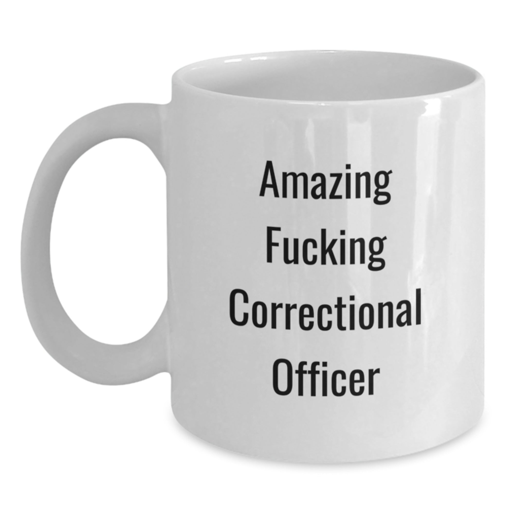 Funny Correctional Officer Gifts from Friends Unique White Coffee Mug, Amazing Quote for Birthday - Main