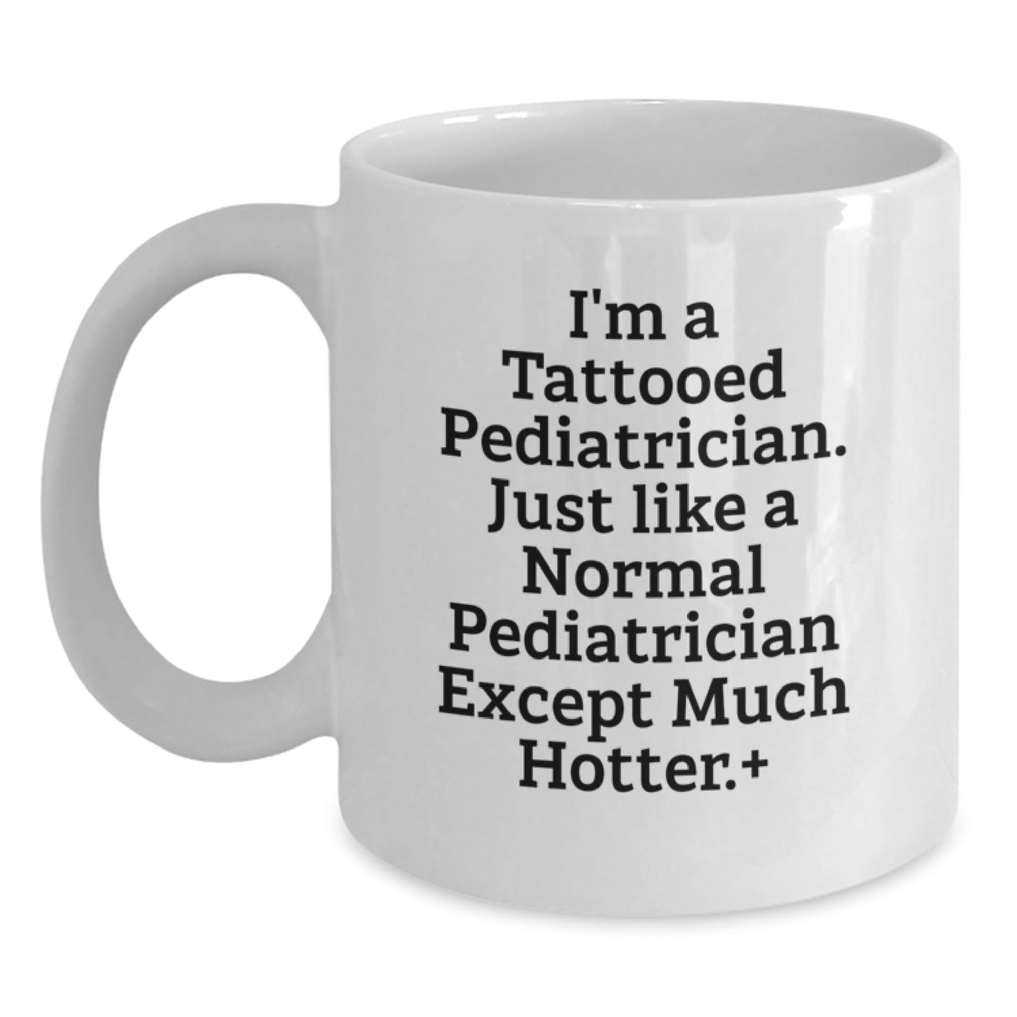 Funny Pediatrician Gifts from Men - I'm A Tattooed Pediatrician... White Coffee Mug for Birthday - Main