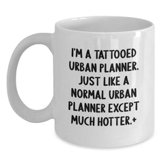 Funny Urban Planner Gifts for Her, I'm A Tattooed Urban Planner White Coffee Mug, Birthday Unique Presents from Friends to Family - Main