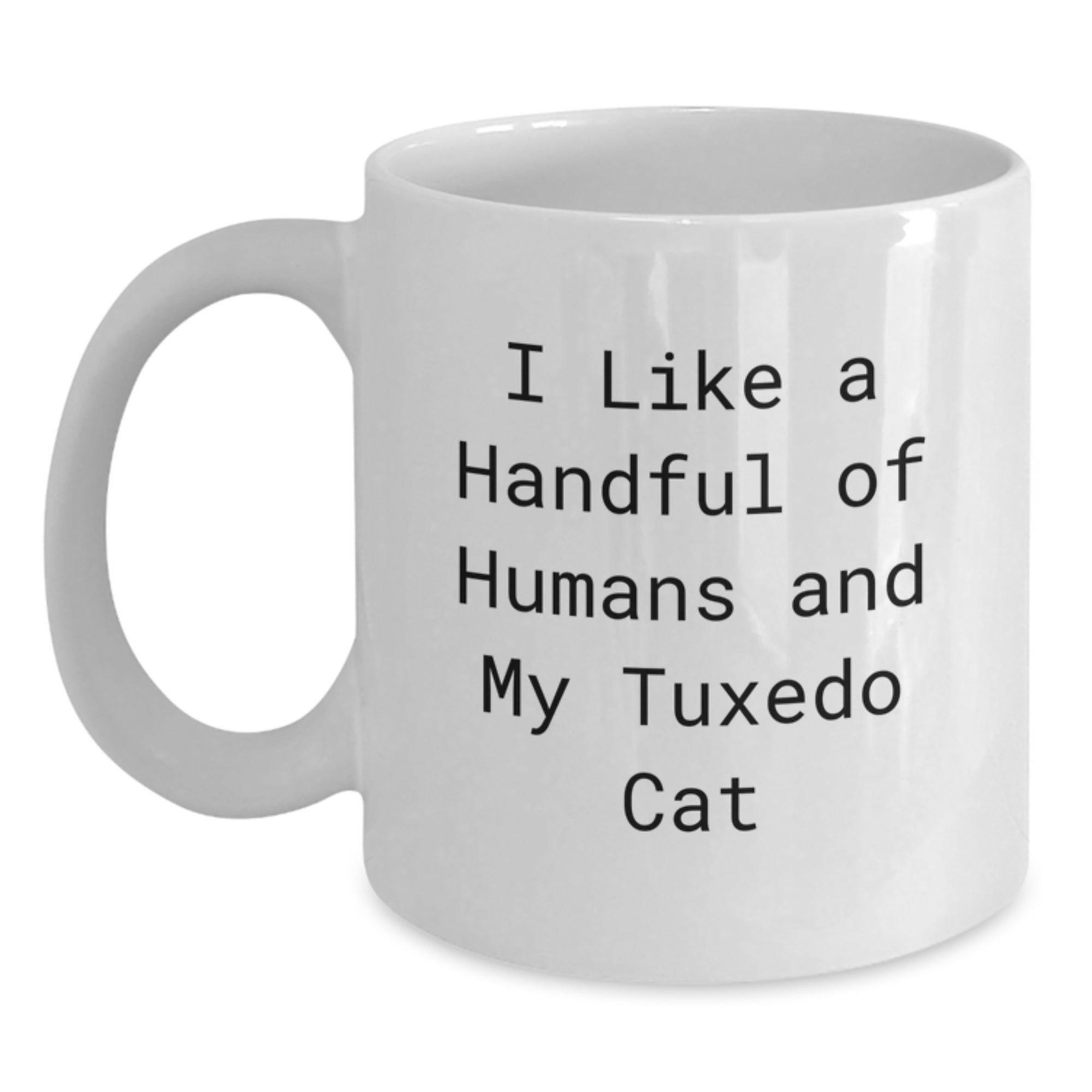 Funny Tuxedo Cat Gifts from Friends on Christmas Unique Mugs for Men Women, I Like A Handful Of Humans And My Tuxedo Cat, White Coffee Mug, Gift for Cat Lover, Ceramic, 11oz or 15oz - Main