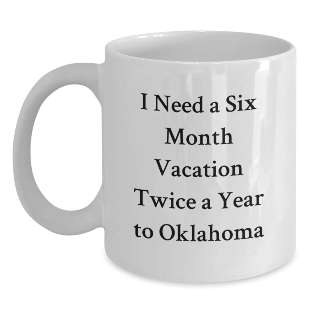 Oklahoma Enthusiast Gifts, Funny White Coffee Mugs, Six Month Vacation Dreams Start Here, Gifts from Friends, Family, or Coworkers for Oklahoma Lovers - Main