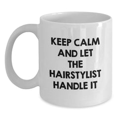 Hairstylist Gifts Funny White Coffee Mug Keep Calm Let The Hairstylist Handle It Gifts from Friends for Hairstylist - Main