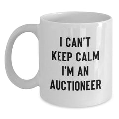 Funny Auctioneer Gifts - I Can't Keep Calm I'm An Auctioneer White Coffee Mug for Birthday Auctioneer Enthusiasts, Gifts from Friends, Gifts for Auctioneer - Main