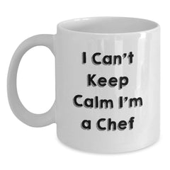 Funny Chef Gifts for Him - I Can't Keep Calm I'm A Chef, White Coffee Mug for Birthday, Gifts from Men to Chef Friends - Main