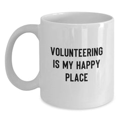 Volunteering Is My Happy Place Funny Quote White Coffee Mug Gifts from Friends to Volunteer Group Members Birthday Unique Presents - Main
