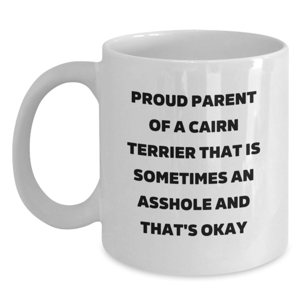 Funny Cairn Terrier Dog Parent Gifts from Men to Women on Birthday Unique Day - Proud Parents of Asshole Cairn Terriers White Coffee Mug, 11oz or 15oz - Main