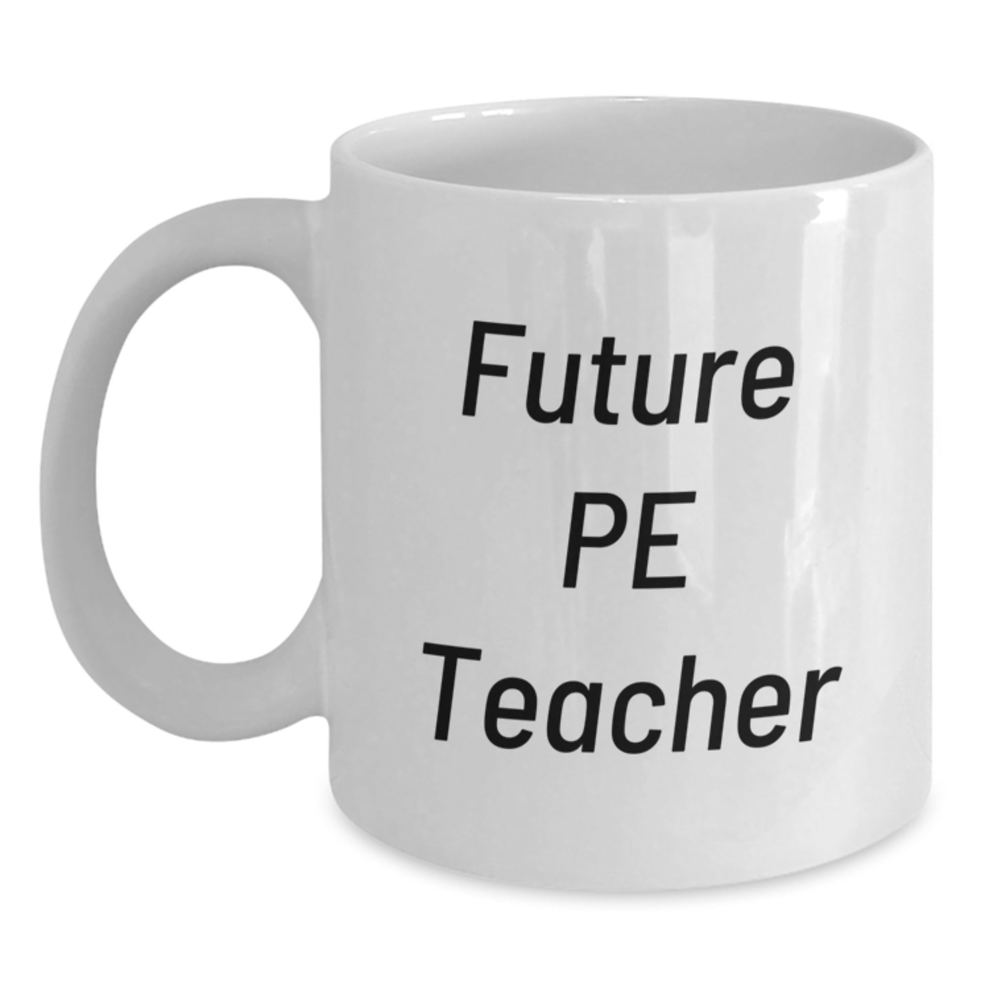 Funny PE Teacher Gift for Men, PE Teacher White Coffee Mug, 'You're a Future PE Teacher, I'm Not' Christmas Unique Gifts from Friends to Family - Main