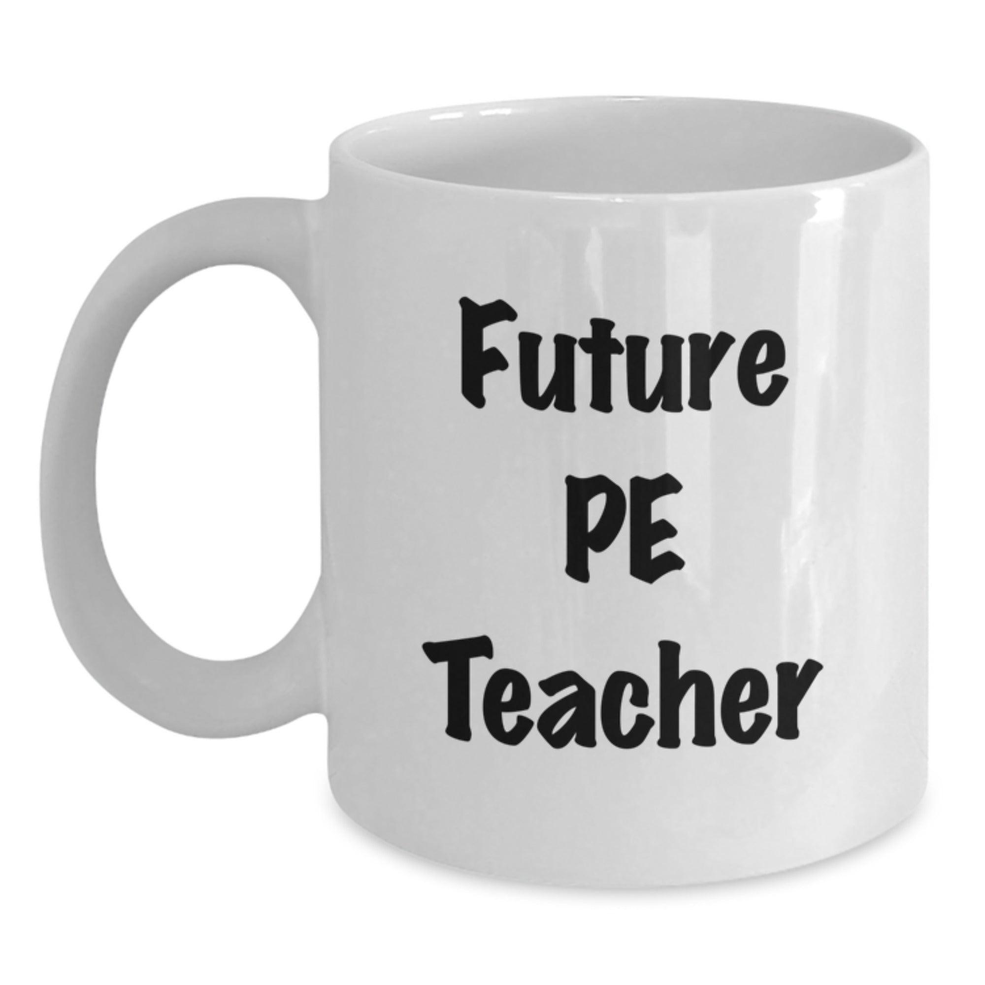 Funny PE Teacher Gifts from Friends - White Coffee Mug for Future PE Teacher Men - Best Unique Christmas Unique Gifts for PE Teacher - Main