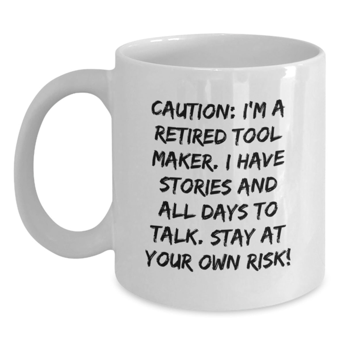 Funny Tool Maker Gift, 'Caution: I'm A Retired Tool Maker...' White Coffee Mug for Tool Maker Friends, Coworkers, and Family on Birthday - Main