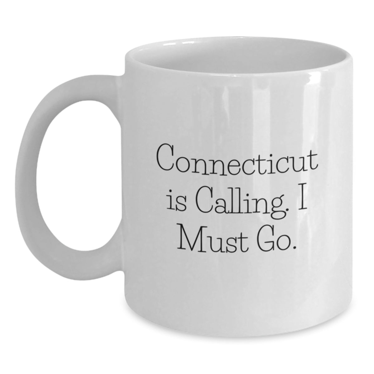 Connecticut Lovers' Funny Mugs Gifts from Friends, Family, or Coworkers - 'Connecticut Is Calling. I Must Go.' Quote, White Coffee Mug, Birthday Unique Gifts - Main