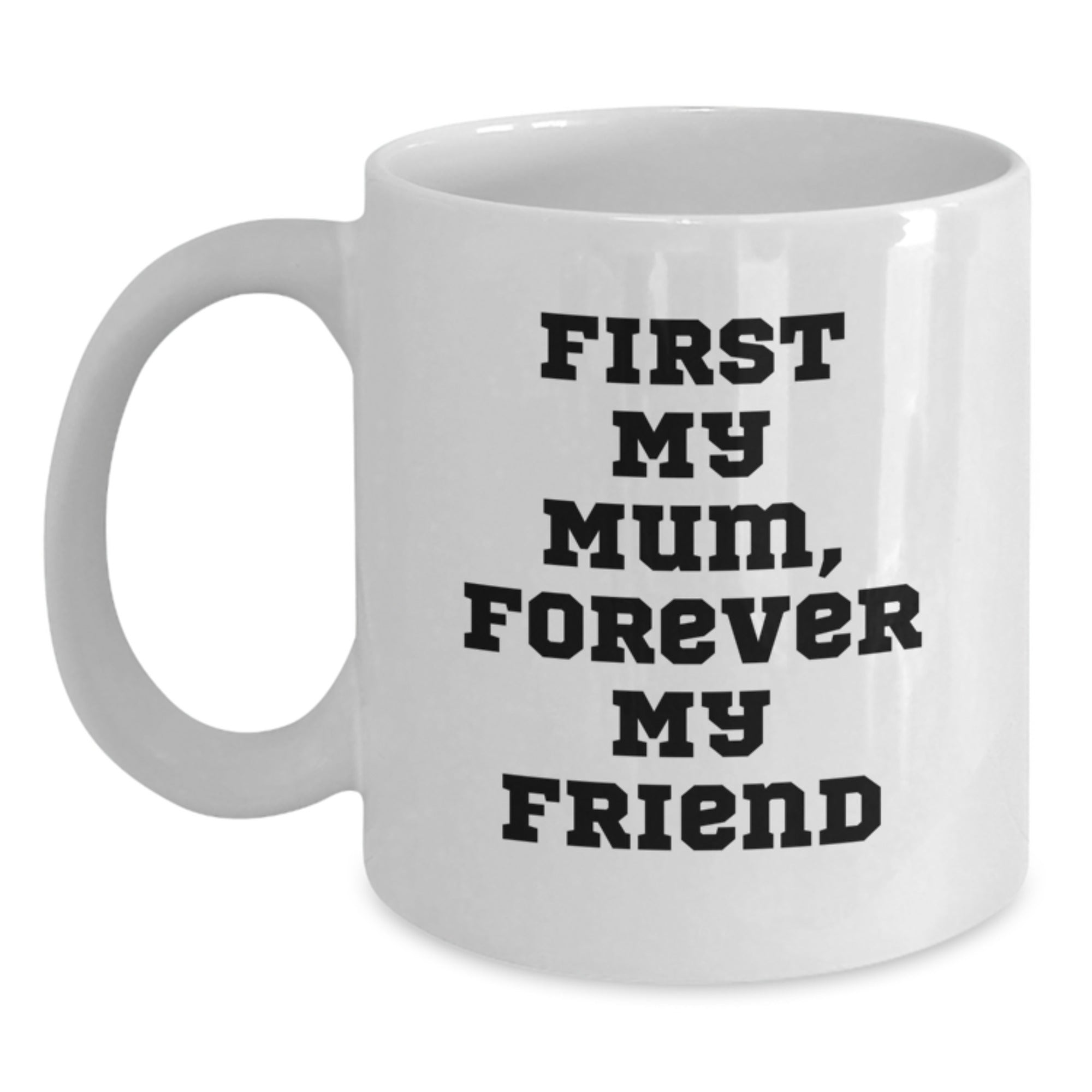 Funny White Coffee Mugs Gifts for Mum, First My Mum Forever My Friend Christmas Unique Presents from Family - Main