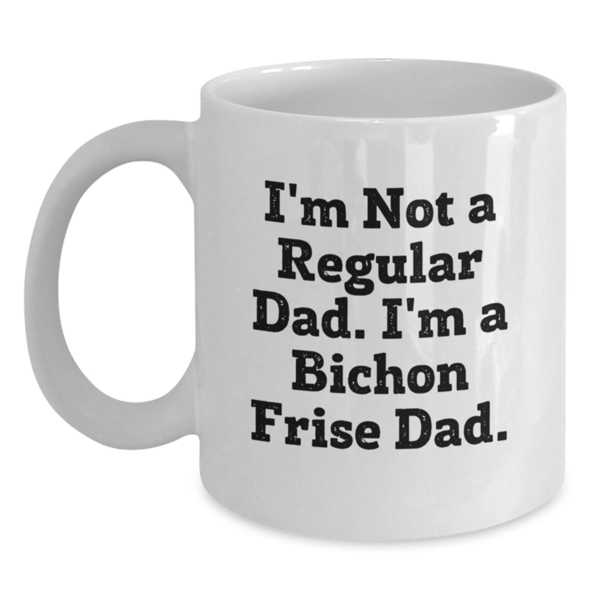 Funny Bichon Frise Dog Gifts White Coffee Mugs for Dad from Men to Family Bichon Frise Dog Lover Christmas Unique - Main