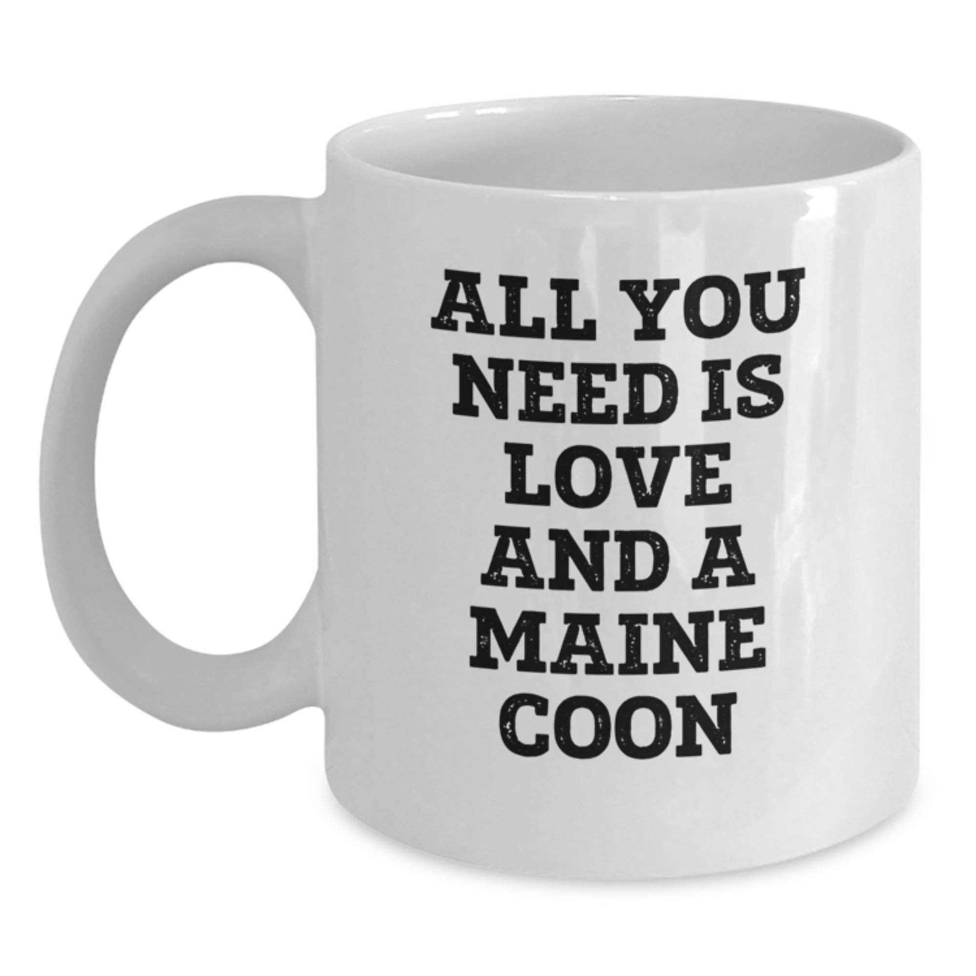 Funny Maine Coon Cat Gifts from Friends to Maine Coon Cat Lovers, White Coffee Mug, All You Need Is Love And A Maine Coon - Main