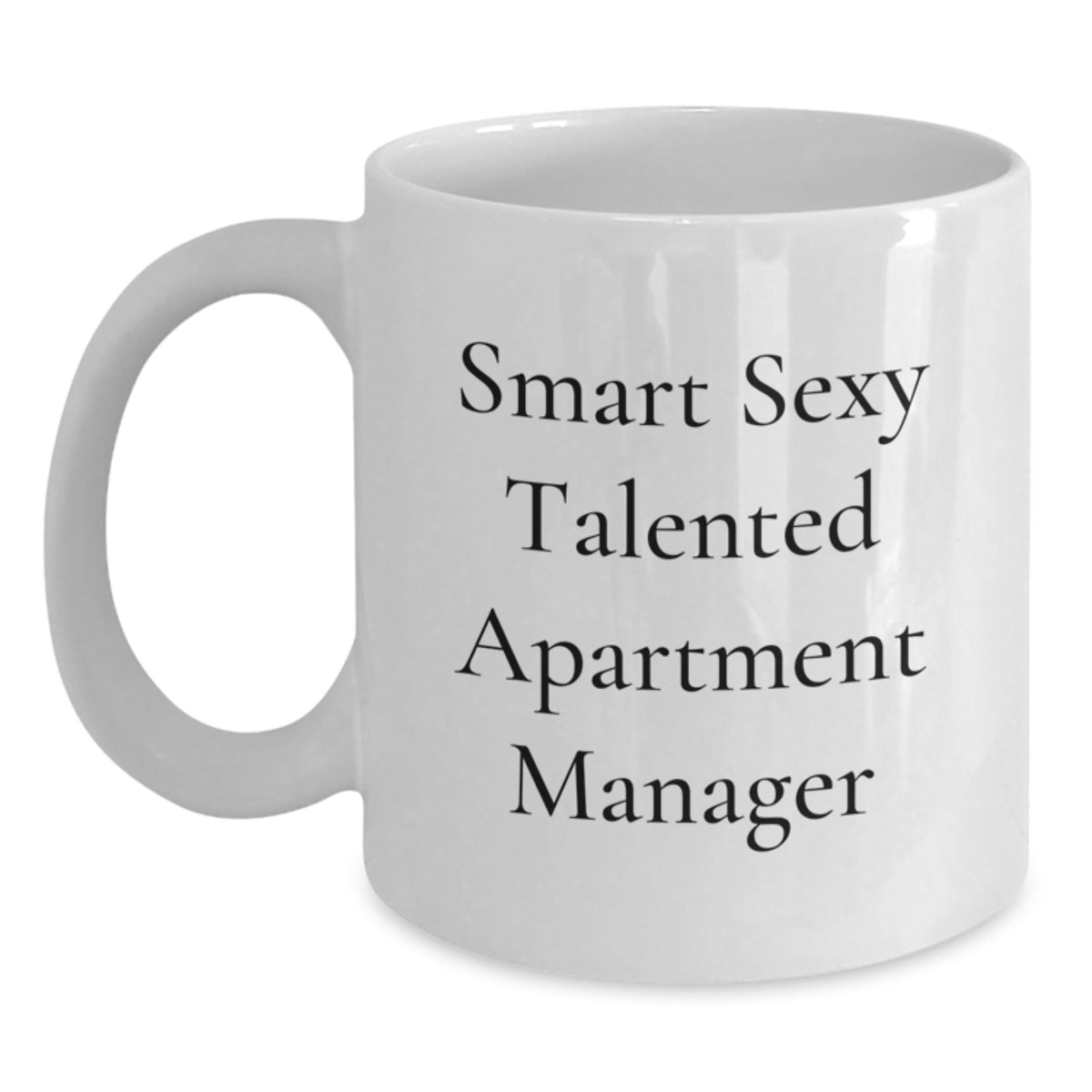 Funny Apartment Manager White Coffee Mug for Graduation, Gifts from Friends to Smart Sexy Talented Apartment Managers - Main