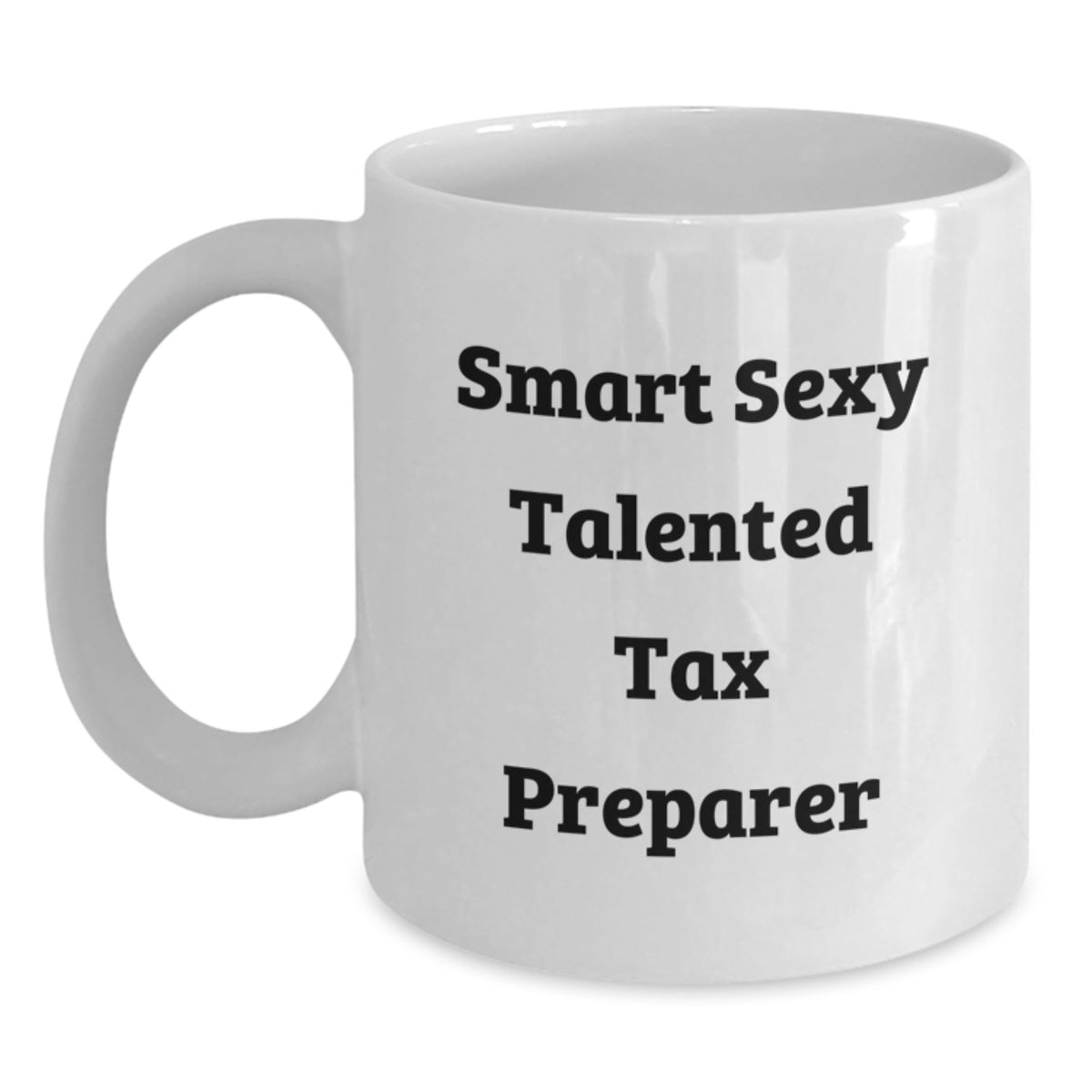Tax Preparer Gifts from Friends, Funny White Coffee Mug for Graduation, 'Smart Sexy Talented Tax Preparer' Quote, Gifts for Tax Preparer - Main