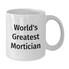 Funny Mortician Coffee Mug Gifts from Men to Mortician Friends, Unique Christmas Unique Gifts for Mortician - Additional