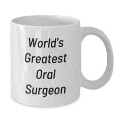 Funny Oral Surgeon Gifts from Men to Friends Christmas Unique Gifts, World's Greatest Oral Surgeon Quote White Coffee Mug, Perfect Mug for Oral Surgeon Lovers - Additional
