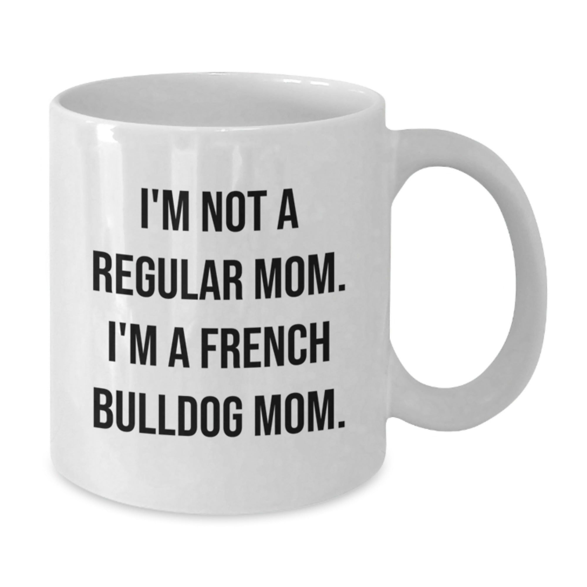 Funny French Bulldog Mom Gifts from Mom to French Bulldog Lover, Unique White Coffee Mug for Christmas Morning - Additional