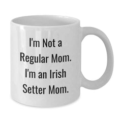 Funny Irish Setter Dog Lover Gifts from Mom for Irish Setter Dog Fans This Christmas Unique Mug 11oz or 15oz White Ceramic - Additional