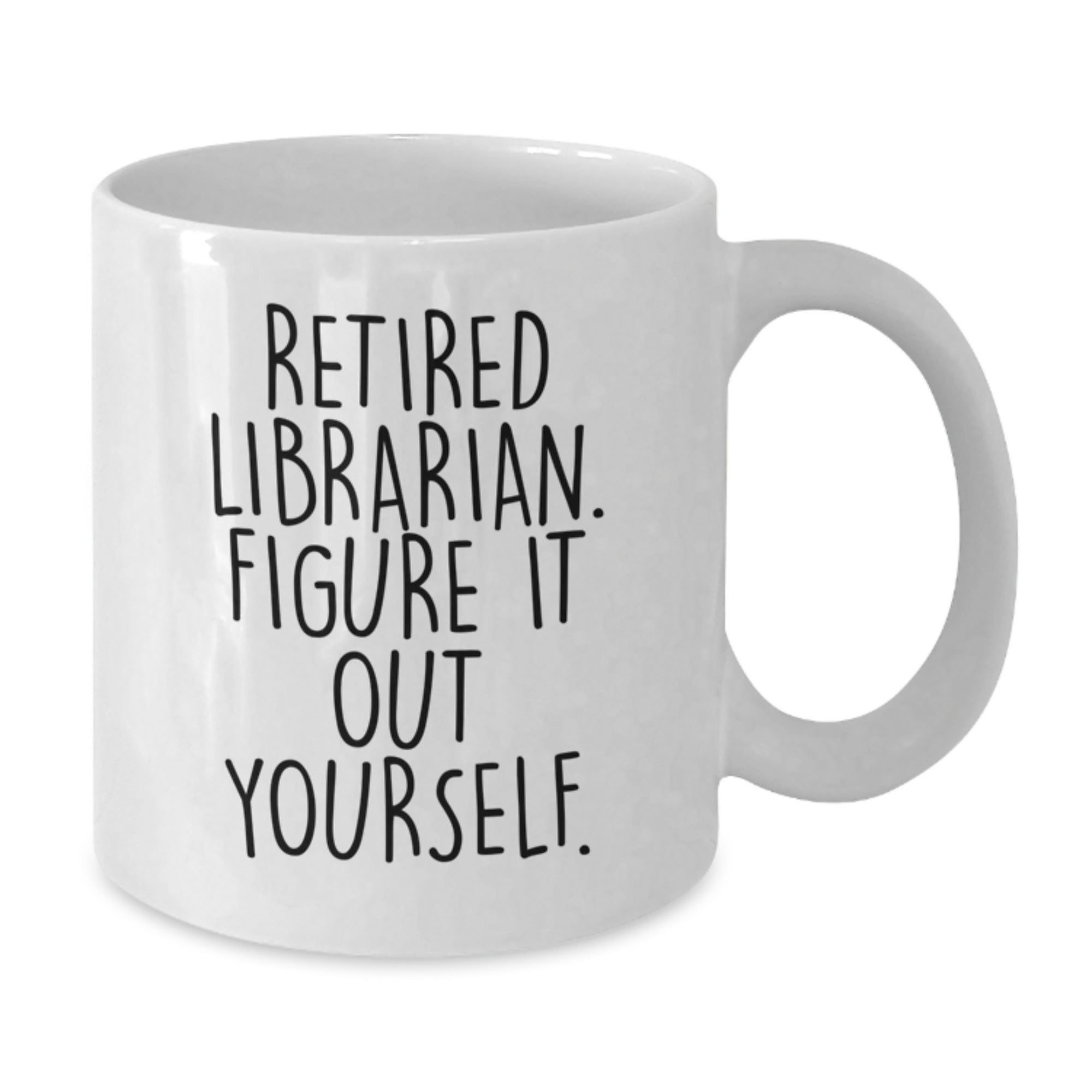 Funny Librarian Gifts for Men - White Coffee Mug for Librarian Friends Birthday Unique Gifts from Family - Retired Librarian Figure It Out Yourself Quote White Ceramic Mug - Additional