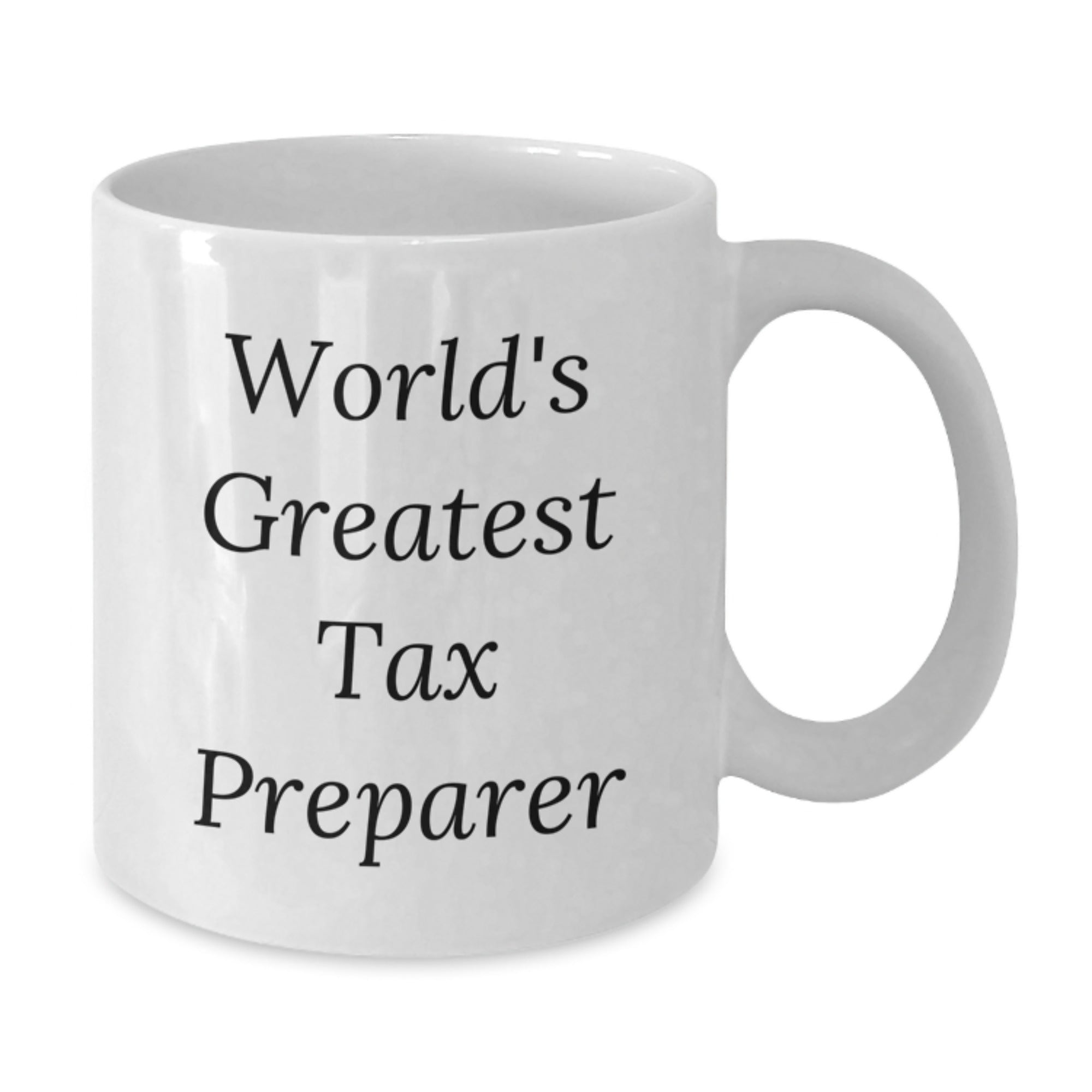 World's Greatest Tax Preparer Funny Quote White Coffee Mug Gifts from Friends to Tax Preparer on Christmas Morning - Additional