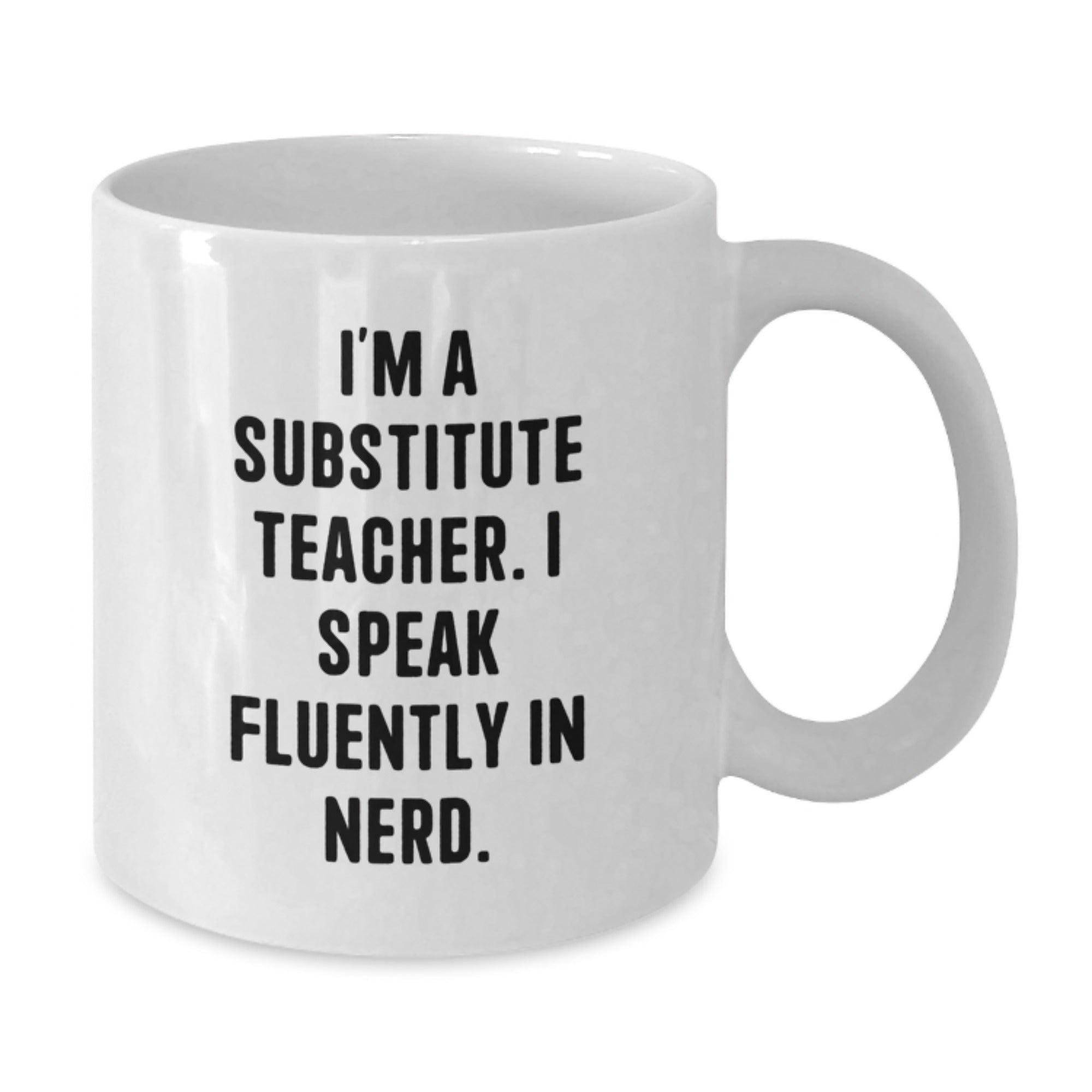 Gifts from Friends for Substitute Teacher, Funny Quote White Coffee Mug, 11oz or 15oz Capacity, Ceramic, Microwave and Dishwasher Safe - Additional