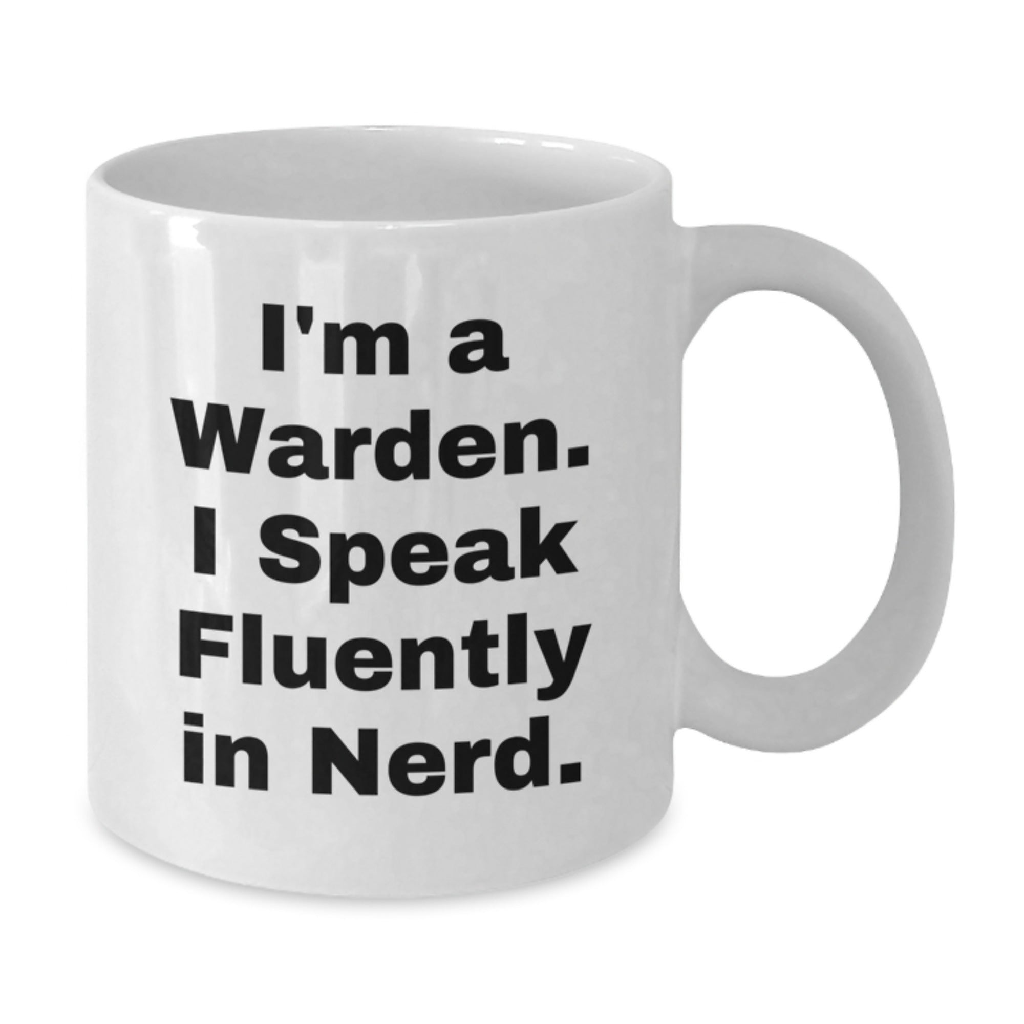 Funny Warden Graduation Gifts from Friends, Unique White Coffee Mug for Him, I'm A Warden. I Speak Fluently In genius. Quote, 11oz or 15oz Capacity - Additional