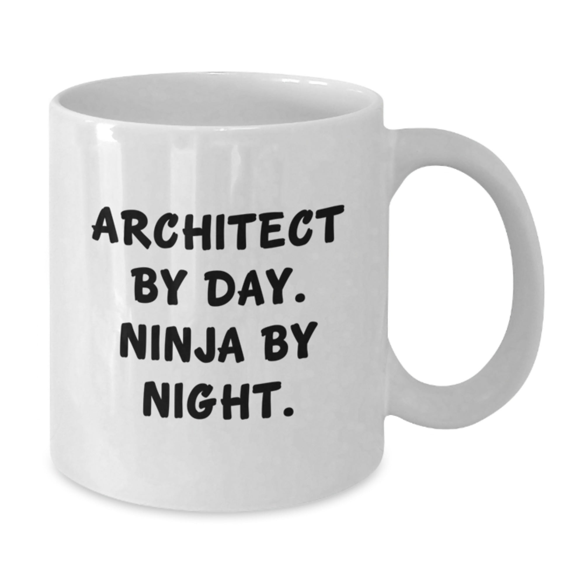 Architect By Day, Ninja By Night White Coffee Mug, Funny Graduation Gifts from Friends to Architect, 11oz or 15oz Capacity - Additional