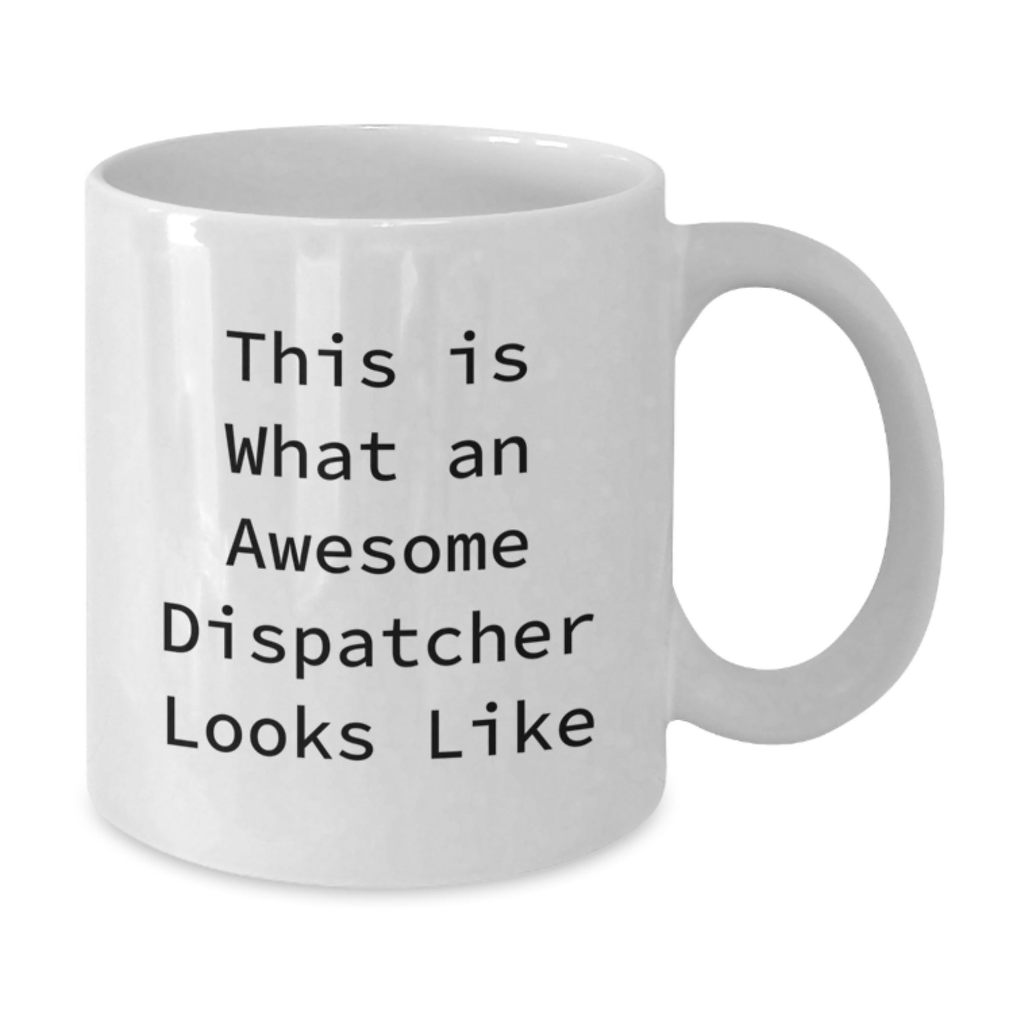 Dispatcher Gifts from Friends - White Coffee Mug for Graduation with Funny Quote 'This Is What An Awesome Dispatcher Looks Like'! - Additional
