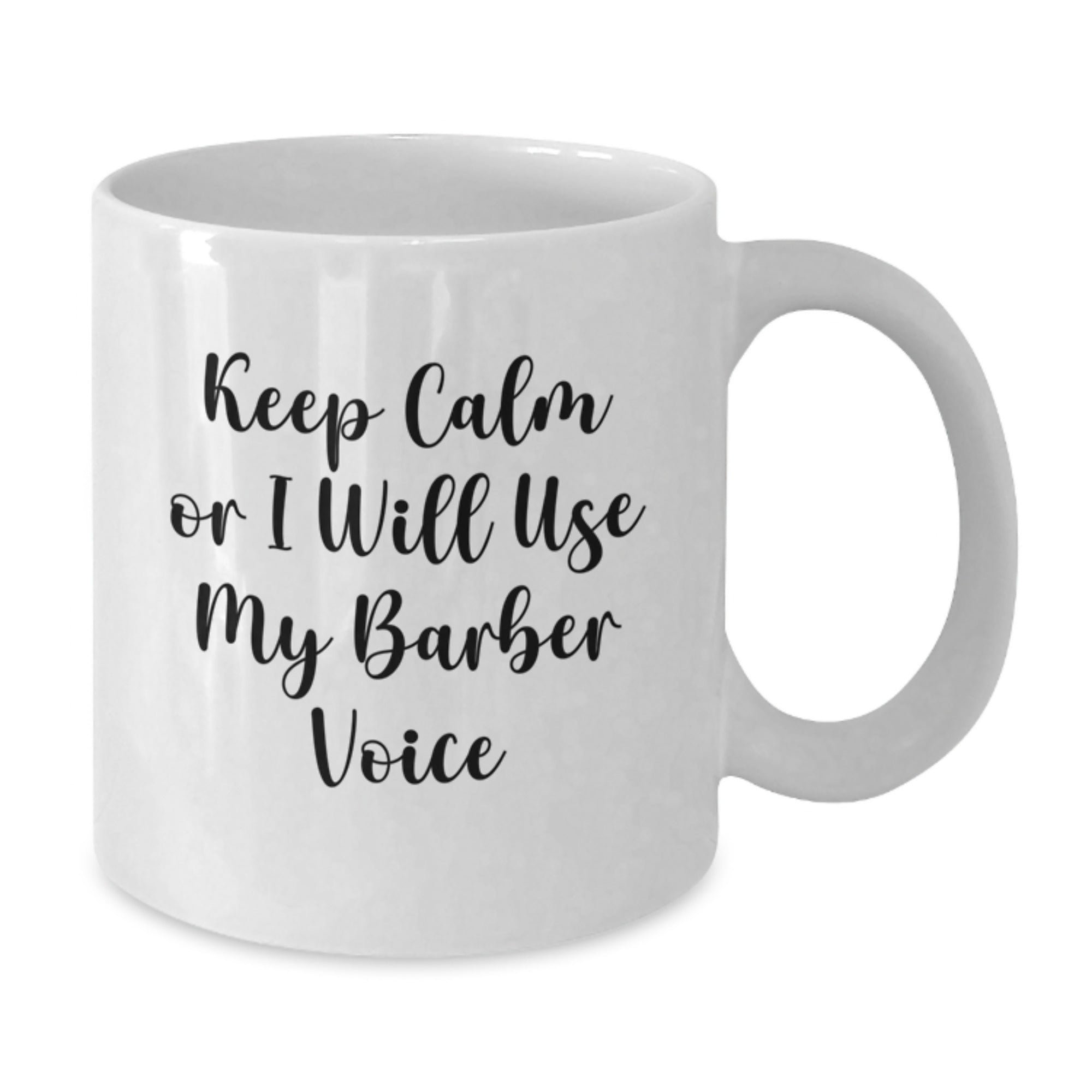 Funny Barber Gifts from Friends, Christmas Unique Mugs for Barbers, White Coffee Mug with 'Keep Calm Or I Will Use My Barber Voice' - Additional