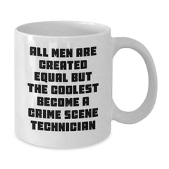 Funny Crime Scene Technician Mug, Gift for Him, 'All Men Are Created Equal But The Coolest Become A Crime Scene Technician', White Coffee Mug, Christmas Unique Gift - Additional