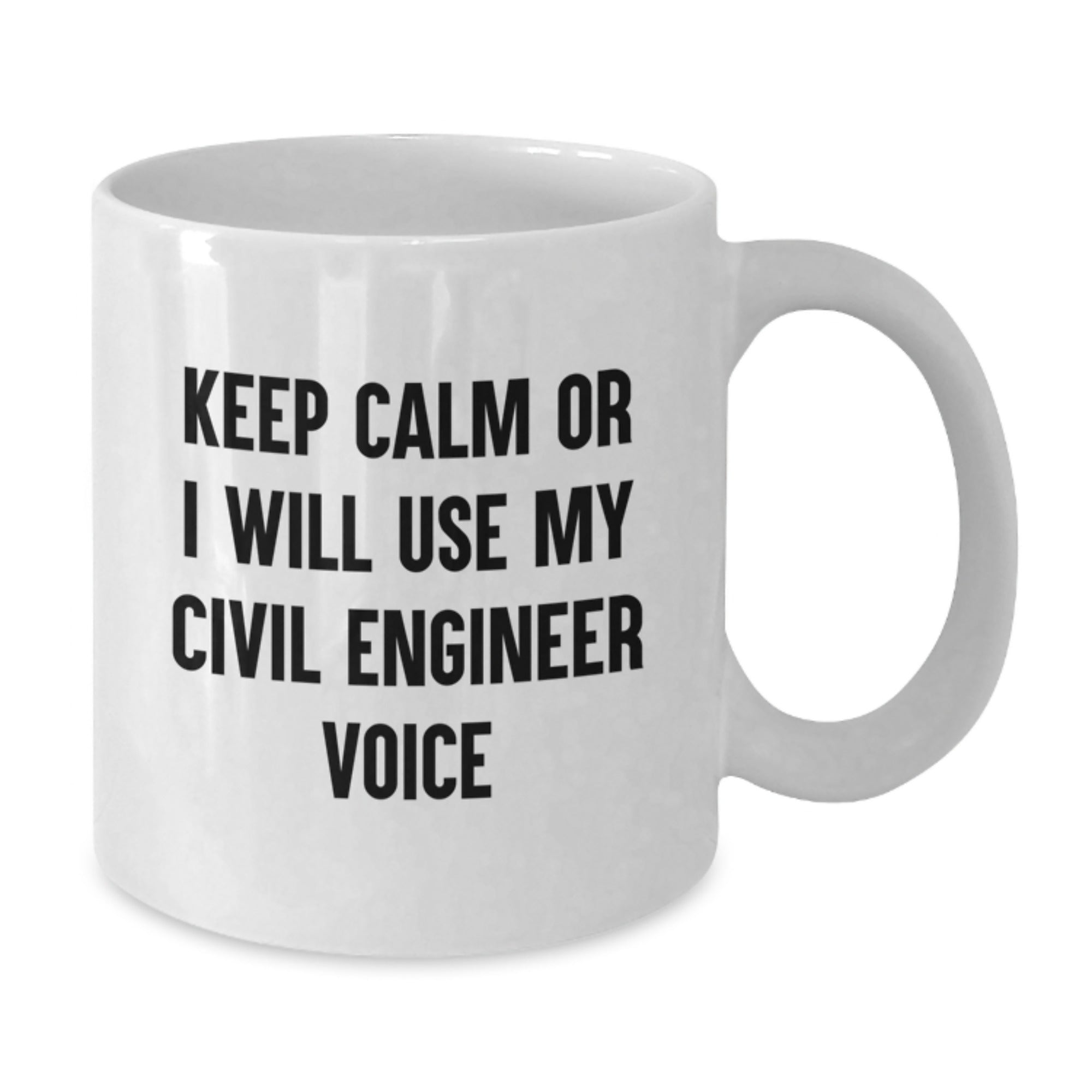 Funny Civil Engineer White Coffee Mug Gifts from Friends to Civil Engineer, Perfect for Christmas Unique Gifts, Keep Calm or I Will Use My 'Voice' - Additional