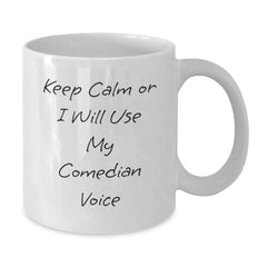 Comedian Funny White Coffee Mug Gifts from Friends for Birthday, 'Keep Calm Or I Will Use My Comedian Voice', 11oz or 15oz Capacity, Ceramic, Microwave and Dishwasher Safe - Additional